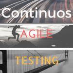 Continuos and Agile Testing Continuous Agile Testing