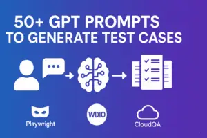 50+ Prompts to Generate Test Cases with GPT