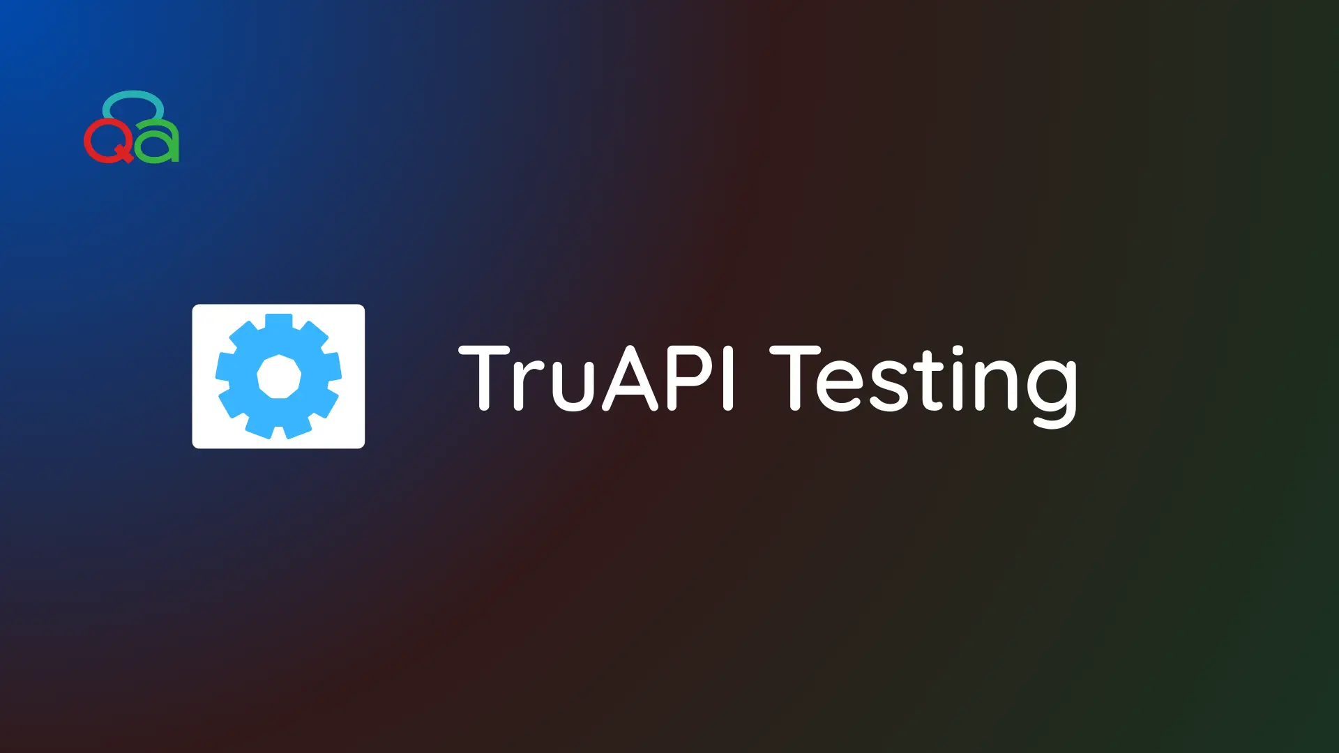 Introducing TruAPI: Effortless API Testing by CloudQA