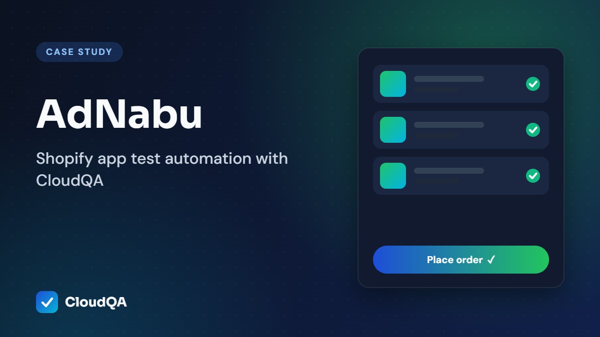 AdNabu case study: Shopify app test automation with CloudQA