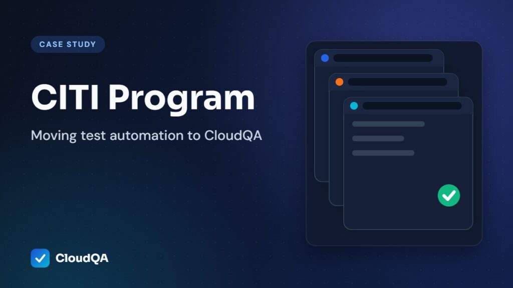 CITI Program case study: Moving test automation to CloudQA