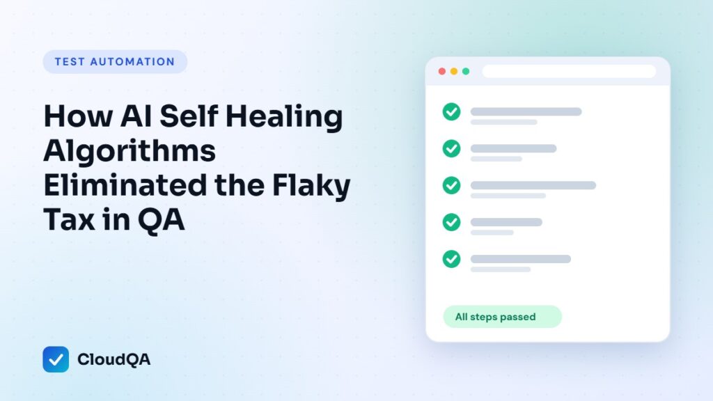 How AI Self Healing Algorithms Eliminated the Flaky Tax in QA (CloudQA guide cover)